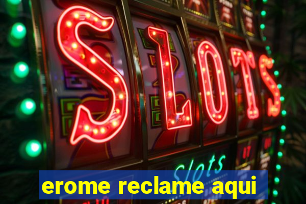 erome reclame aqui